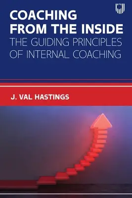 Koučovanie zvnútra: Hlavné princípy interného koučovania - Coaching from the Inside: The Guiding Principles of Internal Coaching