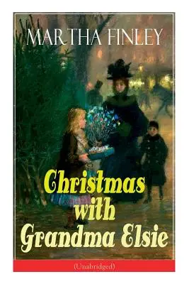 Vianoce s babičkou Elsie (neskrátený záznam): Detská klasika (bez prebalu) - Christmas with Grandma Elsie (Unabridged): Children's Classic