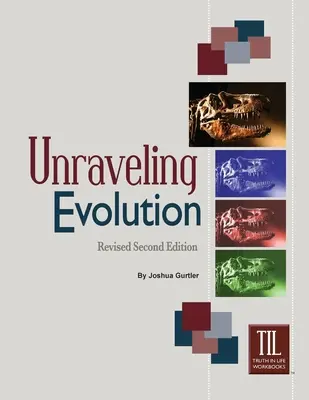 Odhaľovanie evolúcie: (revidované druhé vydanie) - Unraveling Evolution: (Revised Second Edition)