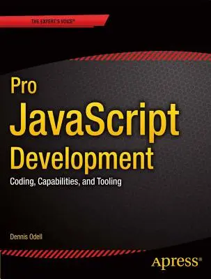 Pro JavaScript Development: Kódovanie, možnosti a nástroje - Pro JavaScript Development: Coding, Capabilities, and Tooling