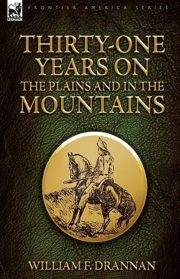 Tridsaťjeden rokov na planinách a v horách - Thirty-One Years on the Plains and in the Mountains