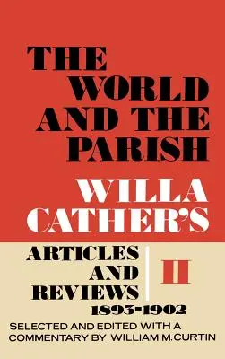 Svet a farnosť, zväzok 2: články a recenzie Willy Catherovej, 1893-1902 - The World and the Parish, Volume 2: Willa Cather's Articles and Reviews, 1893-1902