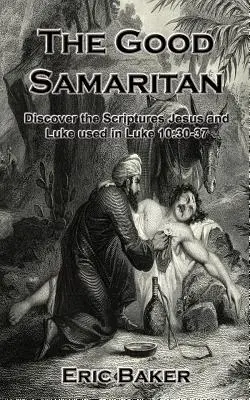 Dobrý samaritán: Samaritán: Objavte, aké texty použili Ježiš a Lukáš v Lukášovi 10,30-37 - The Good Samaritan: Discover the Scriptures Jesus and Luke used in Luke 10:30-37