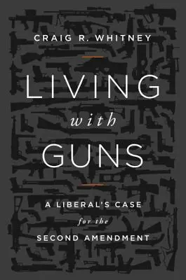 Život so zbraňami: Liberálny prípad pre druhý dodatok - Living with Guns: A Liberal's Case for the Second Amendment