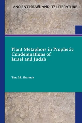 Rastlinné metafory v prorockých odsúdeniach Izraela a Judska - Plant Metaphors in Prophetic Condemnations of Israel and Judah