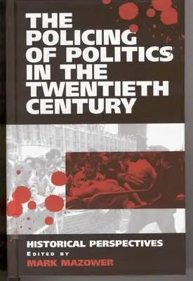Policajná politika v dvadsiatom storočí: historické perspektívy - The Policing of Politics in the Twentieth Century: Historical Perspectives