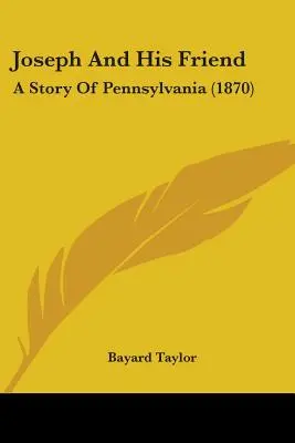 Jozef a jeho priateľ: Príbeh z Pensylvánie (1870) - Joseph And His Friend: A Story Of Pennsylvania (1870)