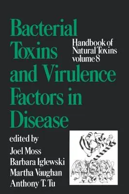 Príručka prírodných toxínov, zväzok 8: Bakteriálne toxíny a faktory virulencie v chorobách - Handbook of Natural Toxins, Volume 8: Bacterial Toxins and Virulence Factors in Disease