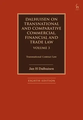Dalhuisen on Transnational and Comparative Commercial, Financial and Trade Law Volume 3: Transnational Contract Law