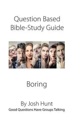Príručka na štúdium Biblie založená na otázkach -- Nuda: Dobré otázky vedú skupiny k rozhovorom - Question-based Bible Study Guide--Boring: Good Questions Have Groups Talking