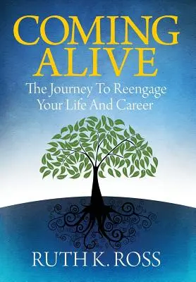 Coming Alive (Oživenie): Cesta k opätovnému zapojeniu sa do života a kariéry - Coming Alive: The Journey to Reengage Your Life and Career