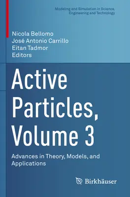 Aktívne častice, zväzok 3: Pokroky v teórii, modeloch a aplikáciách - Active Particles, Volume 3: Advances in Theory, Models, and Applications
