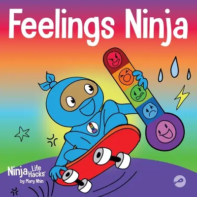 Pocity Ninja: Sociálna, emocionálna kniha pre deti o rozpoznávaní a identifikácii svojich pocitov, smutných, nahnevaných, šťastných - Feelings Ninja: A Social, Emotional Children's Book About Recognizing and Identifying Your Feelings, Sad, Angry, Happy