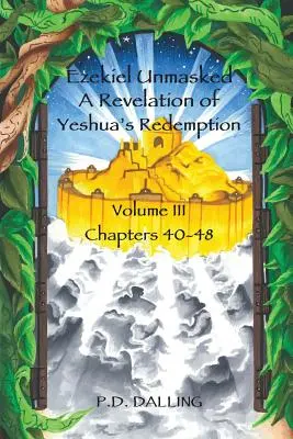 Ezechiel odhalil zjavenie Ješuovho vykúpenia - Ezekiel Unmasked a Revelation of Yeshua's Redemption