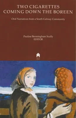 Dve cigarety idúce dole Boreenom: Ústne rozprávanie z komunity v južnom Galwayi - Two Cigarettes Coming Down the Boreen: Oral Narratives from a South Galway Community