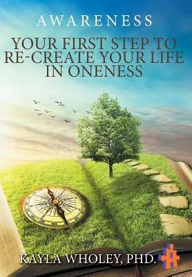 Váš prvý krok k znovuvytvoreniu vášho života v jednote: Awareness - Your First Step to Re-Create Your Life in Oneness: Awareness