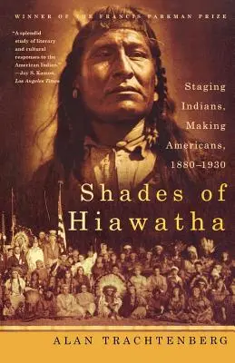 Odtiene Hiawathy: Hviezdne postavy: Indiáni, Američania, 1880 - 1930 (Staging Indians, Making Americans, 1880 - 1930) - Shades of Hiawatha: Staging Indians, Making Americans, 1880-1930
