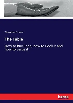 Stôl: Ako nakupovať jedlo, ako ho variť a ako ho podávať - The Table: How to Buy Food, how to Cook it and how to Serve it