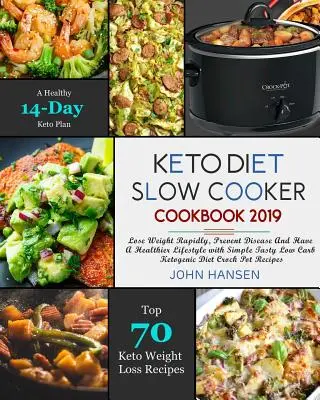 Keto diéta Kuchařka na pomalé varenie 2019: Rýchle chudnutie, prevencia chorôb a zdravší životný štýl s jednoduchou chutnou nízkouhlíkovou ketogénnou diétou Cro - Keto Diet Slow Cooker Cookbook 2019: Lose Weight Rapidly, Prevent Disease and Have a Healthier Lifestyle with Simple Tasty Low Carb Ketogenic Diet Cro