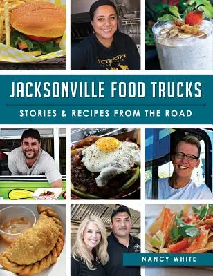 Jacksonville Food Trucks: Príbehy a recepty z ciest - Jacksonville Food Trucks: Stories & Recipes from the Road