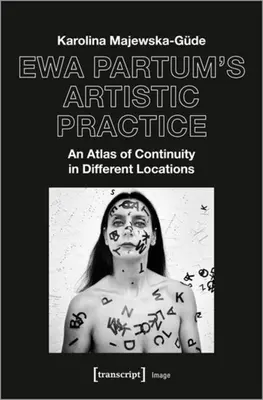 Umelecká prax Ewy Partum: Atlas kontinuity na rôznych miestach - Ewa Partum's Artistic Practice: An Atlas of Continuity in Different Locations