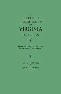Vybraná bibliografia Virginie, 1607-1699. Historická brožúra k 350. výročiu Jamestownu číslo 1 - Selected Bibliography of Virginia, 1607-1699. Jamestown 350th Anniversary Historical Booklet Number 1
