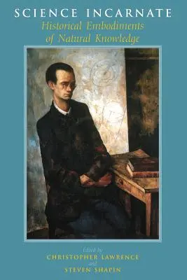 Vtelená veda: Historické stelesnenia prírodovedného poznania - Science Incarnate: Historical Embodiments of Natural Knowledge