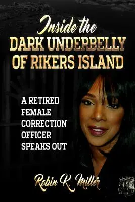 Vnútri temného vnútra ostrova Rikers: (Dôstojníčka nápravného zariadenia vo výslužbe prehovorila) - Inside the Dark Underbelly of Rikers Island: (A Retired Female Correction Officer Speaks Out)