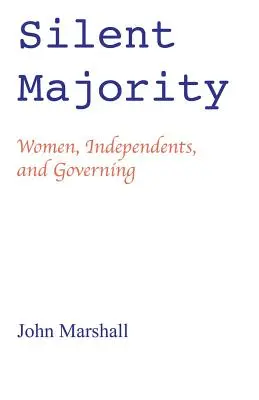 Mlčiaca väčšina; ženy, nezávislí a vládnutie - Silent Majority; Women, Independents, and Governing