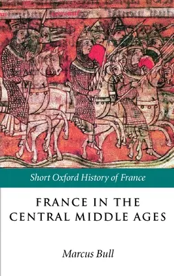 Francúzsko v stredoveku: 900-1200 - France in the Central Middle Ages: 900-1200