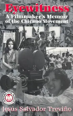 Očitý svedok: Spomienky filmára na hnutie Chicano - Eyewitness: A Filmmaker's Memoir of the Chicano Movement