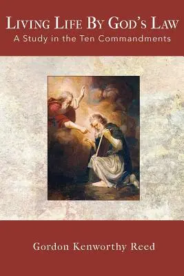 Život podľa Božieho zákona: Štúdia o desiatich prikázaniach - Living Life by God's Law: A Study in the Ten Commandments