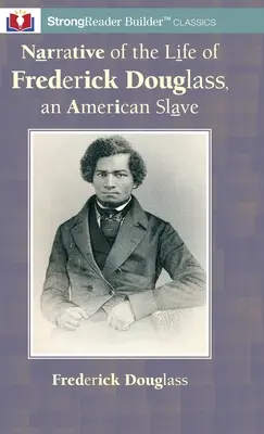 Rozprávanie o živote Fredericka Douglassa, amerického otroka: A StrongReader Builder(TM) Classic for Dyslexic and Struggling Readers - Narrative of the Life of Frederick Douglass, an American Slave: A StrongReader Builder(TM) Classic for Dyslexic and Struggling Readers