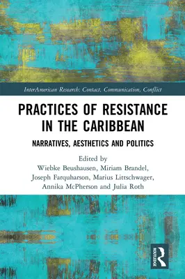 Praktiky odporu v Karibiku: rozprávanie, estetika a politika - Practices of Resistance in the Caribbean: Narratives, Aesthetics and Politics