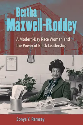 Bertha Maxwell-Roddey: Moderná rasová žena a sila černošského vodcovstva - Bertha Maxwell-Roddey: A Modern-Day Race Woman and the Power of Black Leadership