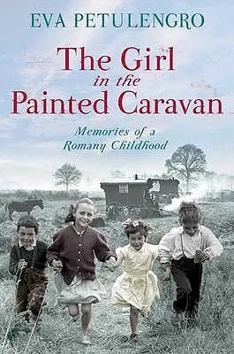 Dievča v maľovanom karavane: Spomienky na rómske detstvo - The Girl in the Painted Caravan: Memories of a Romany Childhood