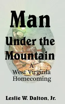 Človek pod horou: Západná Virgínia: Návrat domov - Man Under the Mountain: A West Virginia Homecoming