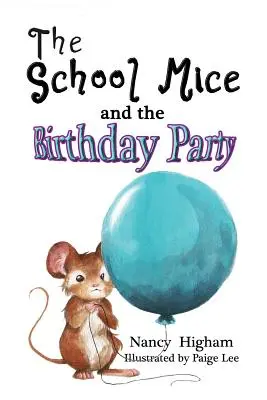 Školské myši a narodeninová oslava: Pre chlapcov aj dievčatá od 6 do 12 rokov Triedy: 1-6 - The School Mice and the Birthday Party: Book 6 For both boys and girls ages 6-12 Grades: 1-6