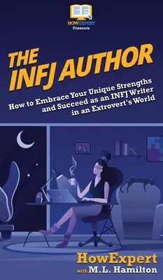 INFJ Autor: INFJ Autor: INFJ Autor: INFJ Autor: INFJ Autor: INFJ Ako využiť svoje jedinečné silné stránky a uspieť ako INFJ spisovateľ vo svete extrovertov - The INFJ Author: How to Embrace Your Unique Strengths and Succeed as an INFJ Writer in an Extrovert's World