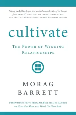 Kultivovať: Sila víťazných vzťahov - Cultivate: The Power of Winning Relationships