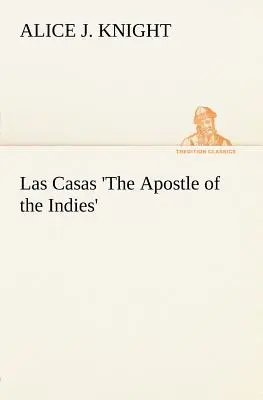 Las Casas „Apoštol Indie - Las Casas 'The Apostle of the Indies'