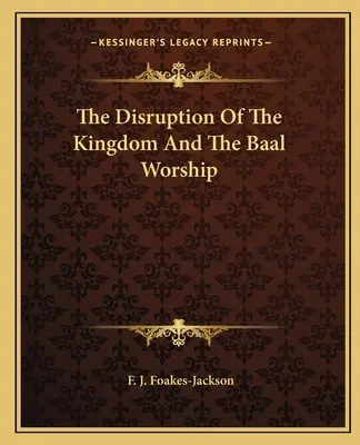 Rozvrat kráľovstva a uctievanie Baala - The Disruption Of The Kingdom And The Baal Worship
