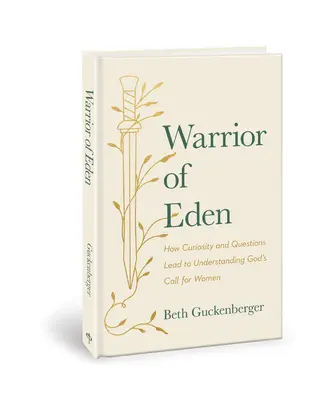 Bojovník z raja: Ako zvedavosť a otázky vedú k pochopeniu Božieho povolania pre ženy - Warrior of Eden: How Curiosity and Questions Lead to Understanding God's Call for Women