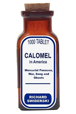 Kalomel v Amerike: Vojna, pieseň a prízraky - Calomel in America: Mercurial Panacea, War, Song and Ghosts