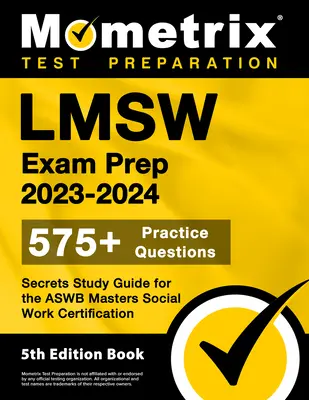 LMSW Exam Prep 2023-2024 - 575+ Practice Questions, Secrets Study Guide for the Aswb Masters Social Work Certification: [5. vydanie knihy] - LMSW Exam Prep 2023-2024 - 575+ Practice Questions, Secrets Study Guide for the Aswb Masters Social Work Certification: [5th Edition Book]