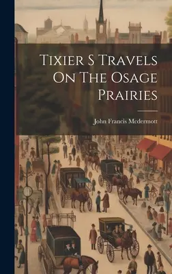 Tixierove cesty po prériách Osage - Tixier S Travels On The Osage Prairies