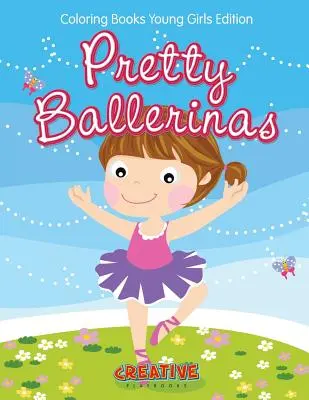Krásne baleríny - Omaľovánky pre mladé dievčatá Edition - Pretty Ballerinas - Coloring Books Young Girls Edition
