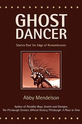 Tanečník duchov: Príbehy za hranicami spomienok - Ghost Dancer: Stories Past the Edge of Remembrance