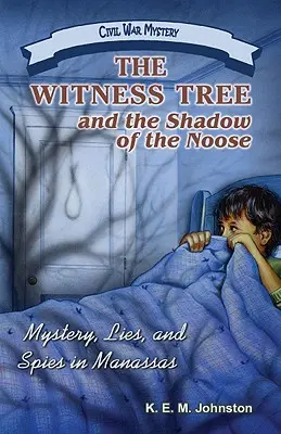 Strom svedkov a tieň oprátky: Záhada, lži a špióni v Manassase - The Witness Tree and the Shadow of the Noose: Mystery, Lies, and Spies in Manassas