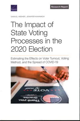 Vplyv štátnych volebných procesov vo voľbách v roku 2020: Odhad vplyvu na volebnú účasť, spôsob hlasovania a šírenie Covid-19 - The Impact of State Voting Processes in the 2020 Election: Estimating the Effects on Voter Turnout, Voting Method, and the Spread of Covid-19